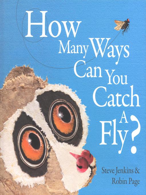 Title details for How Many Ways Can You Catch a Fly? by Steve Jenkins - Available